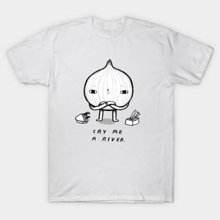 cry me a river T-Shirt